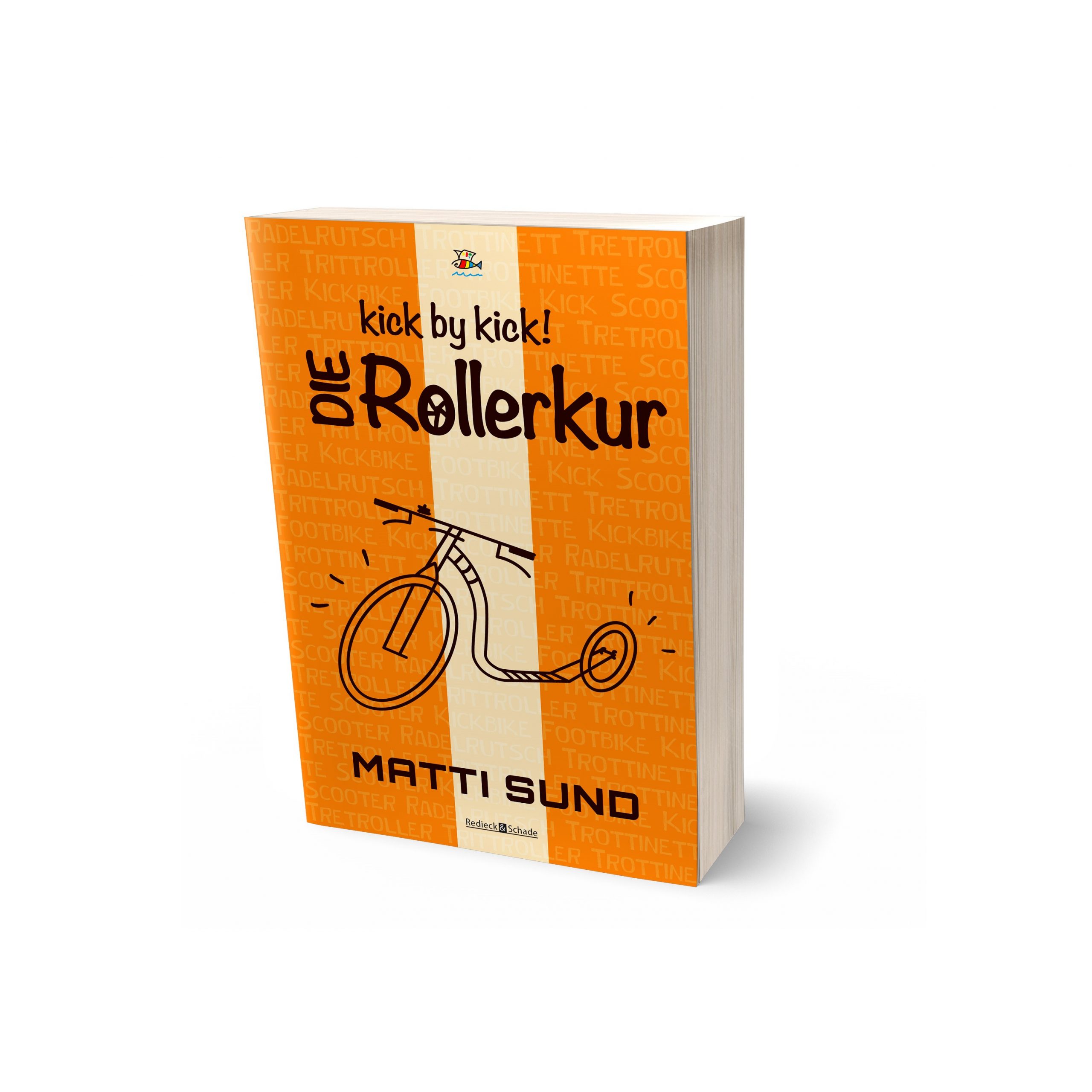 Roman von Matti Sund: Kick by kick - Die Tretrollerkur
